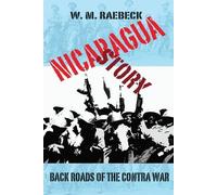 W M Raebeck Nicaragua Story-Back Roads of the Contra War (Tascabile)