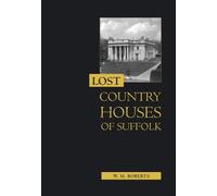 W. M. Roberts Lost Country Houses of Suffolk (Tascabile)