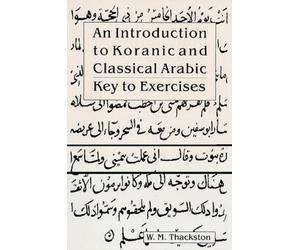 W M Thackston Introduction to Koranic & Classical Arabic (Tascabile)