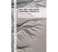 W. Matthews Grant Free Will and God's Universal Causality (Tascabile)