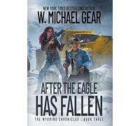W Michael Gear After The Eagle Has Fallen (Copertina rigida) Wyoming Chronicles