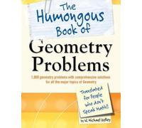 W. Michael Kelley The Humongous Book of Geometry Problems (Tascabile)