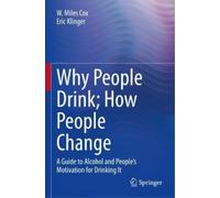 W. Miles Cox Eric Klinger Why People Drink; How People Change (Tascabile)