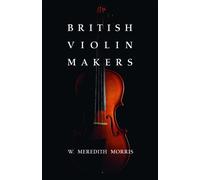 W. Morris British Violin Makers (Tascabile)