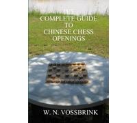 W. N. Vossbrink The Complete Guide to Chinese Chess Openings (Tascabile)