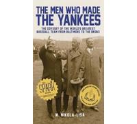 W Nikola-Lisa The Men Who Made the Yankees (Copertina rigida)
