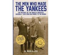 W Nikola-Lisa The Men Who Made the Yankees (Tascabile)
