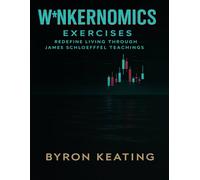 W*nkernomics Exercises: Redefine Living through James Schloeffel Teachings