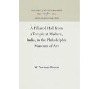 W. Norman Brown A Pillared Hall from a Temple at Madura, Indi (Copertina rigida)