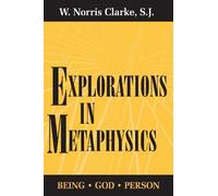 W. Norris Clarke S.J. Explorations in Metaphysics (Tascabile)