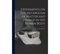 W O (Wilbur Olin) Experiments on the Metabolism of Matter and Energy (Tascabile)