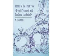 W. P. Seabrook Forms of the Fruit Tree - Dwarf Pyramids and Cordons (Tascabile)