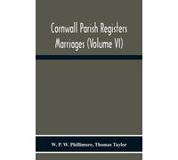 W P W Phillimore Thomas Cornwall Parish Registers. Marriages (Volu (Tascabile)