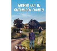 W Patrick Winton Farmed Out in Ontonagon County (Tascabile)