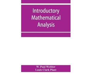 W Paul Webber Louis Clark Plant Introductory mathematical analysis (Tascabile)