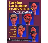 W. "Pete" LeClair Carving Caricature Heads & Faces (Tascabile)