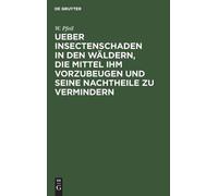 W Pfeil Ueber Insectenschaden in Den Wäldern, Die Mittel Ihm (Copertina rigida)