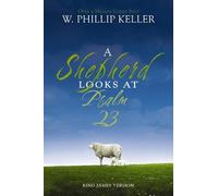 W. Phillip Keller A Shepherd Looks at Psalm 23, King James Version (Tascabile)