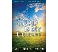 W Phillip Keller God Is My Delight (Tascabile)
