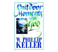 W. Phillip Keller Outdoor Moments with God (Tascabile)