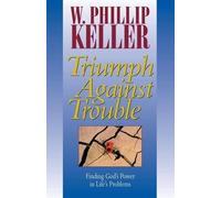 W. Phillip Keller Triumph against Trouble (Tascabile)