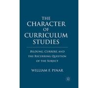 W. Pinar The Character of Curriculum Studies (Tascabile)