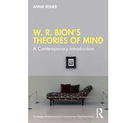 W. R. Bion’s Theories of Mind: A Contemporary Introduction