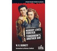 W R Burnett Nobody Lives Forever / Tomorrow's Another Day (Tascabile)