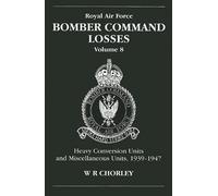 W R Chorley RAF Bomber Command Losses of the Second World War 8 (Tascabile)