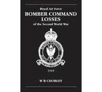 W R Chorley RAF Bomber Command Losses of the Second World War Volume (Tascabile)