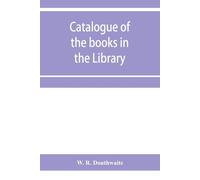 W R Douthwaite Catalogue of the books in the Library of the Honourab (Tascabile)
