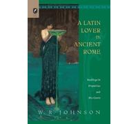 W R Johnson A Latin Lover in Ancient Rome (Tascabile)