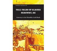 W R Kozey Tall Tales of Alaska Skagway AK (Tascabile) Northern Narratives