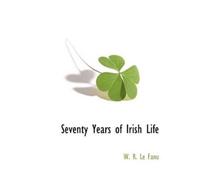 W R Le Fanu Seventy Years of Irish Life (Tascabile)