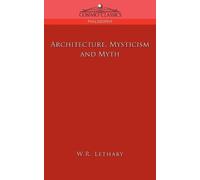 W R Lethaby Architecture, Mysticism and Myth (Tascabile)