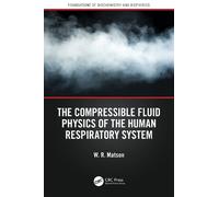 W. R. Matson The Compressible Fluid Physics of the Human Respiratory (Tascabile)