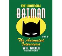Batman: The Animated Interviews, Vol. 5