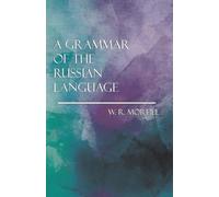 W R Morfill A Grammar of the Russian Language (Tascabile)