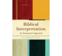 W. Randolph Tate Biblical Interpretation - An Integrated Approach (Tascabile)