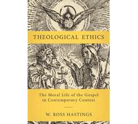W. Ross Hastings Theological Ethics (Copertina rigida)