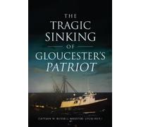 W Russell Webster The Tragic Sinking of Gloucester's Patriot (Tascabile)