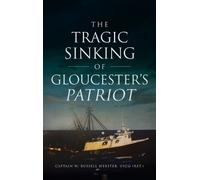W Russell Webster Tragic Sinking of Gloucester's Patriot (Copertina rigida)