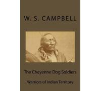 W S Campbell The Cheyenne Dog Soldiers (Tascabile)