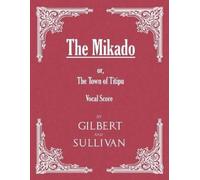 W S Gilbert Arthur Sull The Mikado; Or, the Town of Titipu (Vocal Sc (Tascabile)