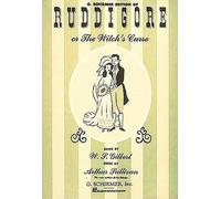 W. S. Gilbert Ruddigore (with Dialogue) (Sheet Music)