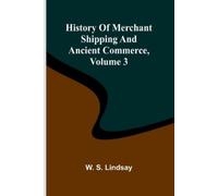 History Of Merchant Shipping And Ancient Commerce, Volume 3