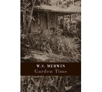 W. S. Merwin Garden Time (Tascabile)