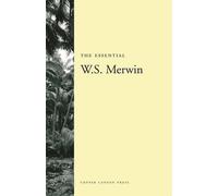 W S Merwin The Essential W.S. Merwin (Tascabile)