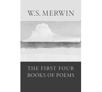 W.S. Merwin The First Four Books of Poems (Tascabile)