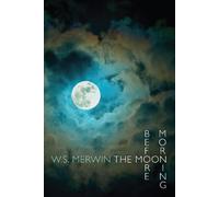 W. S. Merwin The Moon Before Morning (Tascabile)